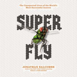 Super Fly, Jonathan Balcombe