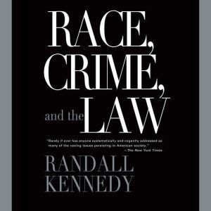 Race, Crime and the Law, Randall Kennedy