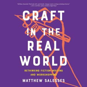 Craft in the Real World, Matthew Salesses