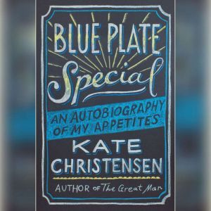 Blue Plate Special, Kate Christensen