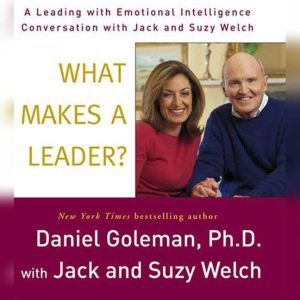 What Makes a Leader?, Prof. Daniel Goleman, Ph.D.