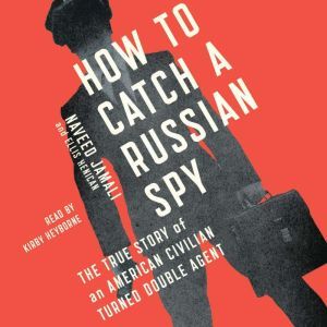 How to Catch a Russian Spy, Naveed Jamali