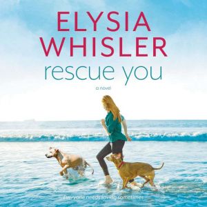 Rescue You, Elysia Whisler