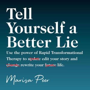 Tell Yourself a Better Lie, Marisa Peer