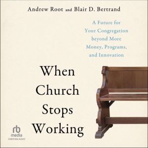 When Church Stops Working, Andrew Root