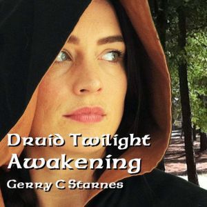 Druid Twilight Awakening, Gerry C Starnes