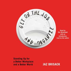 Get on the Job and Organize, Jaz Brisack