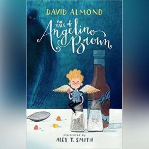 The Tale of Angelino Brown, David Almond