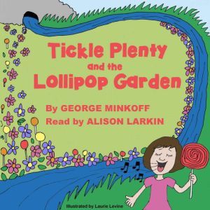 Tickle Plenty and the Lollipop Garden..., George Robert Minkoff
