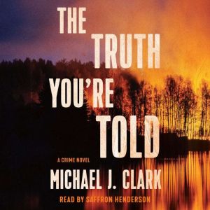 The Truth Youre Told, Michael J. Clark