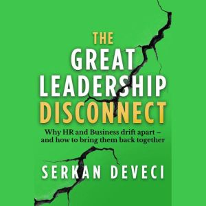 The Great Leadership Disconnect, Serkan Deveci
