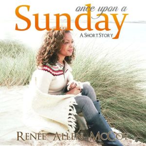 Once Upon a Sunday, Renee Allen McCoy