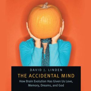 The Accidental Mind, David J. Linden