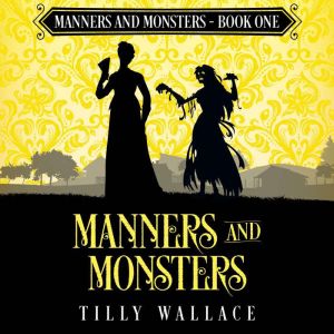 Manners and Monsters, Tilly Wallace