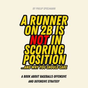 A Runner on 2B is NOT in Scoring Posi..., Philip Spielmann