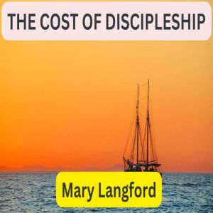 THE COST OF DISCIPLESHIP