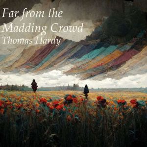 Far from the Madding Crowd, Thomas Hardy