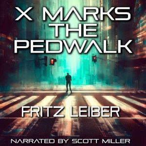 X Marks the Pedwalk, Fritz Leiber