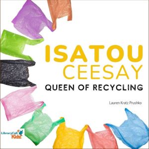 Isatou Ceesay Queen of Recycling, Lauren Kratz Prushko