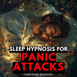 Sleep Hypnosis for Panic Attacks, Lightheart Hypnosis
