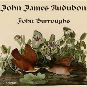 John James Audubon, John Burroughs