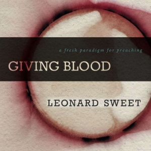 Giving Blood, Leonard Sweet