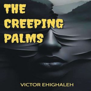The Creeping Palms, Victor Ehighaleh