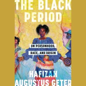The Black Period, Hafizah Augustus Geter