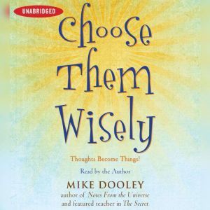 Choose Them Wisely, Mike Dooley