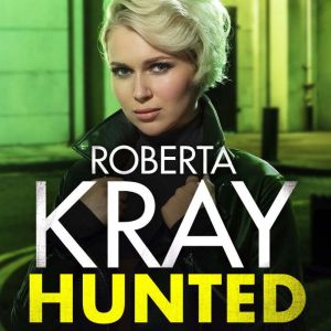 Hunted, Roberta Kray