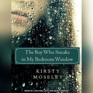 The Boy Who Sneaks in My Bedroom Wind..., Kirsty Moseley