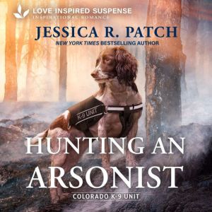 Hunting an Arsonist, Jessica R. Patch