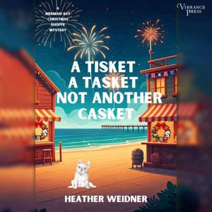 A Tisket, A Tasket, Not Another Casket: Mermaid Bay Christmas Shoppe, Book Three