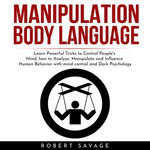 MANIPULATION, BODY LANGUAGE  Learn P..., Robert Savage