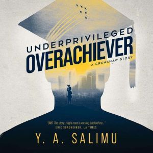 Underprivileged Overachiever, Y.A. Salimu