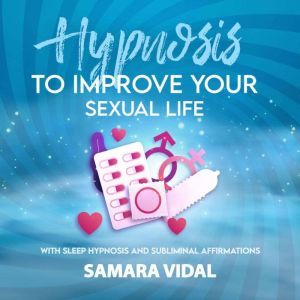 Hypnosis to improve your sexual life, Samara Vidal