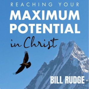 Reaching Your Maximum Potential in Ch..., Bill Rudge