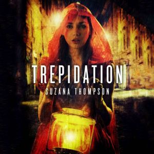 Trepidation, Suzana Thompson