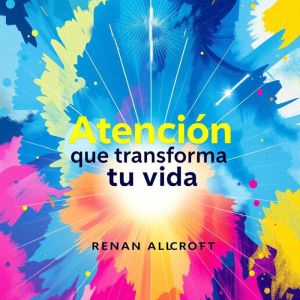 Atencion que transforma tu vida: ¡Transforma tu vida! Escucha lecciones de audio impactantes para triunfar en tu preparacion p