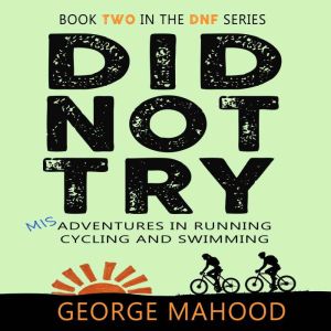 Did Not Try, George Mahood