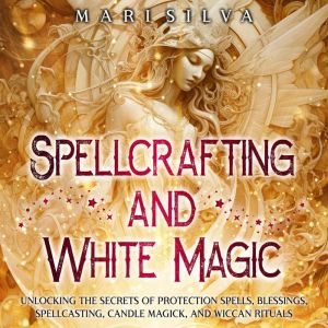 Spellcrafting and White Magic Unlock..., Mari Silva
