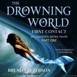 The Drowning World, First Contact: An Aquantis Series Novel - Part 1