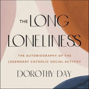 The Long Loneliness, Dorothy Day