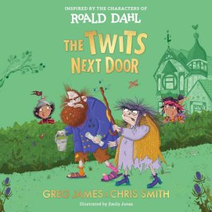 The Twits Next Door, Roald Dahl