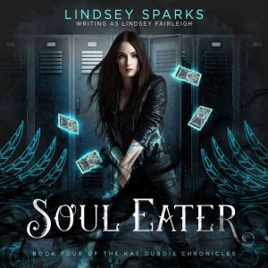 Soul Eater Kat Dubois Chronicles, 4..., Lindsey Fairleigh