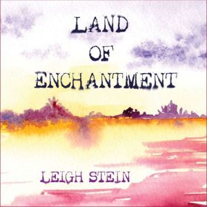 Land of Enchantment, Leigh Stein