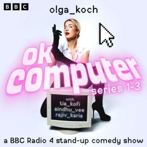 OK Computer: Series 1-3: A BBC Radio 4 Stand-Up Comedy Show