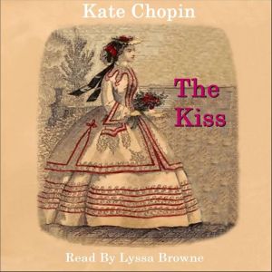 The Kiss, Kate Chopin