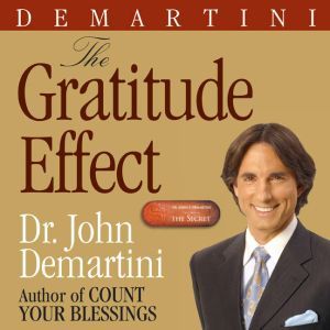 The Gratitude Effect, John F. DeMartini