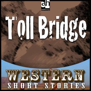 Toll Bridge, Ernest Haycox